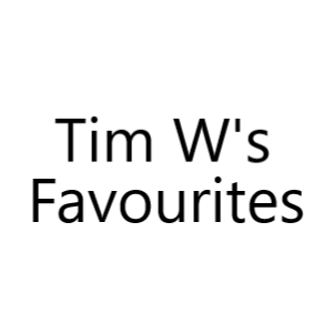 Tim W's Favourites